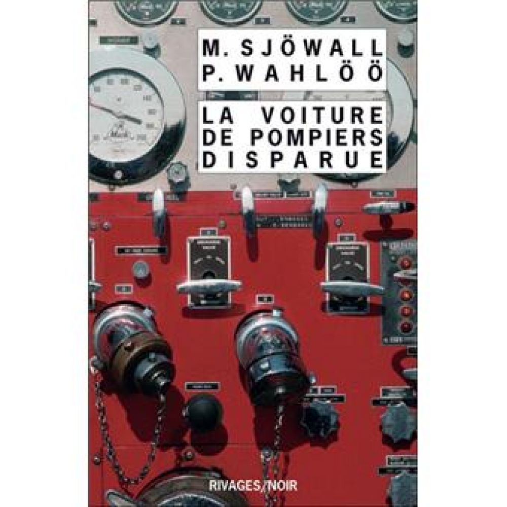 LA VOITURE DE POMPIERS DISPARUE (SJOWALL/WAHLOO)