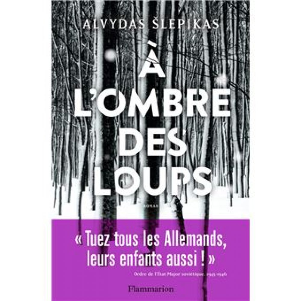 A L'OMBRE DES LOUPS (SLEPIKAS ALVYDAS)