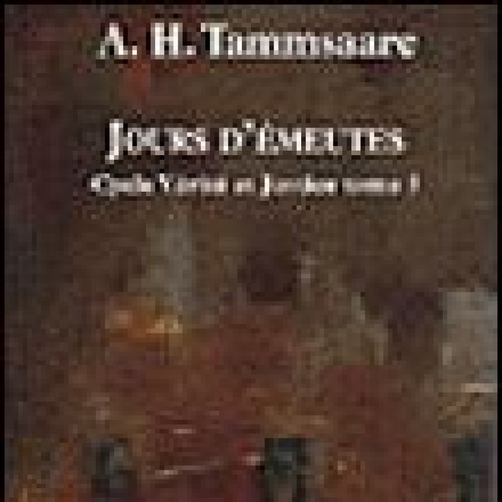 JOURS D'EMEUTES - CYCLE VERITE ET JUSTICE TOME 3 (TAMMSAARE A.H.)