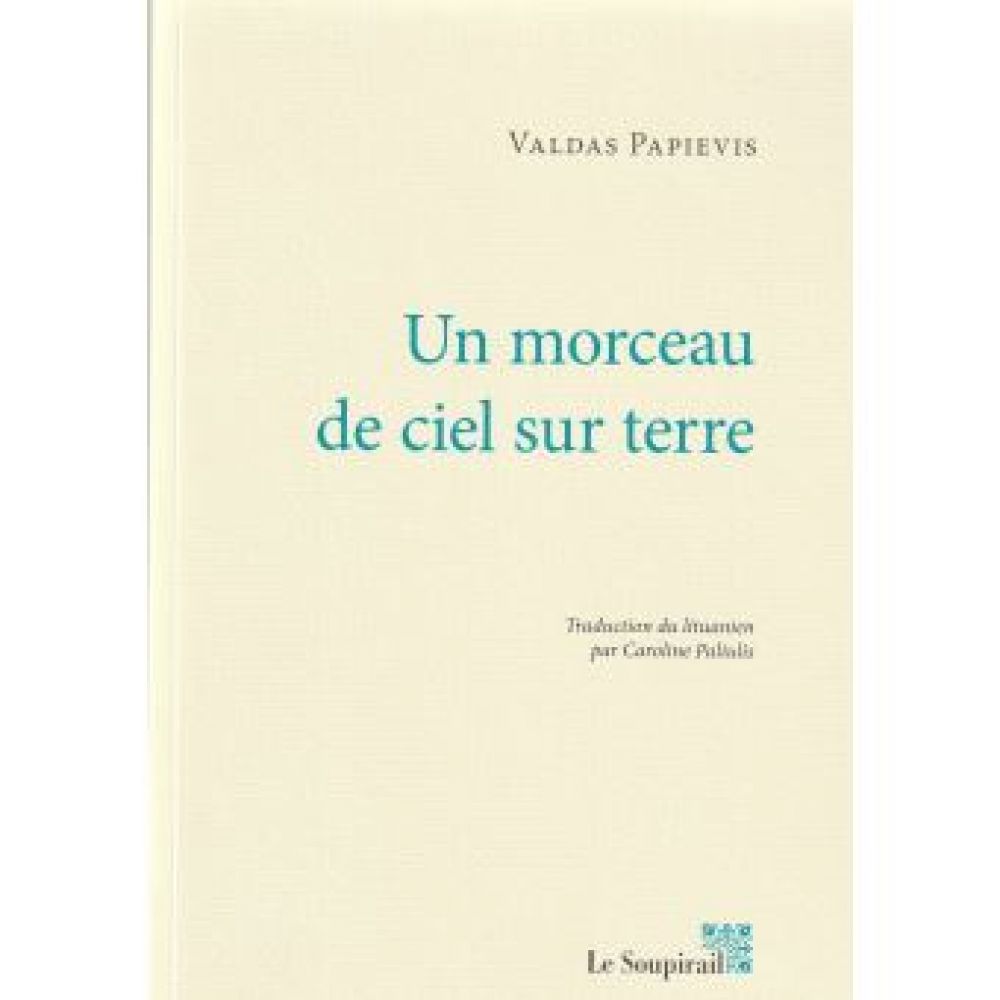 UN MORCEAU DE CIEL SUR TERRE (VALDAS PAPIEVIS)