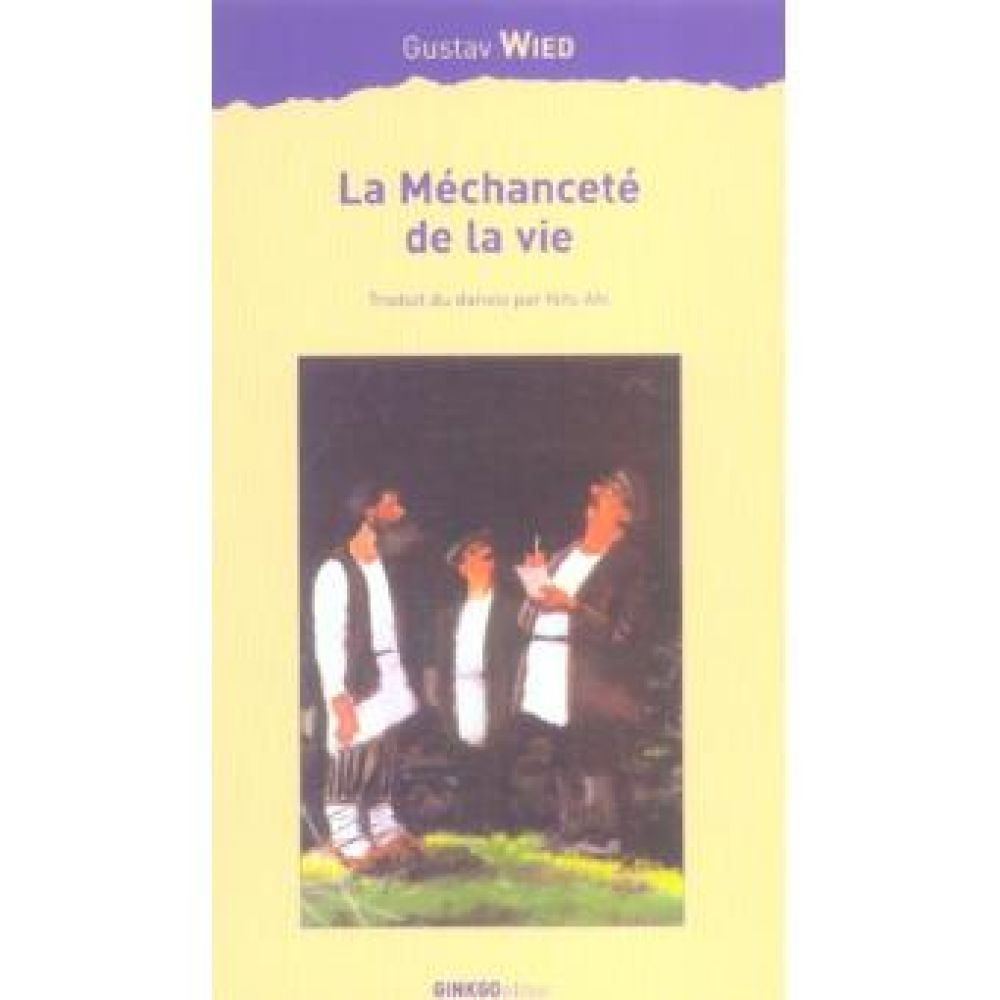 LA MECHANCETE DE LA VIE - TABLEAUX DE GAMMELKOBING (WIED, GUSTAV)