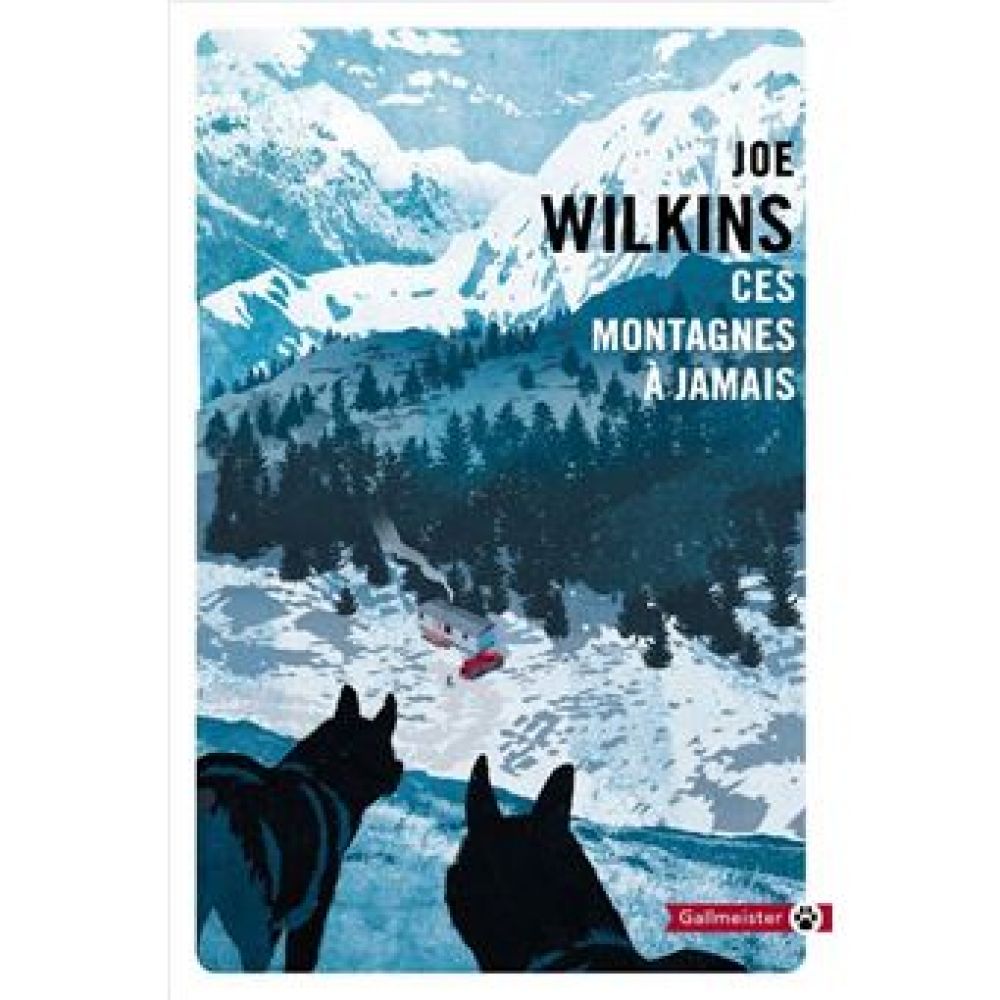 CES MONTAGNES A JAMAIS (WILKINS JOE)
