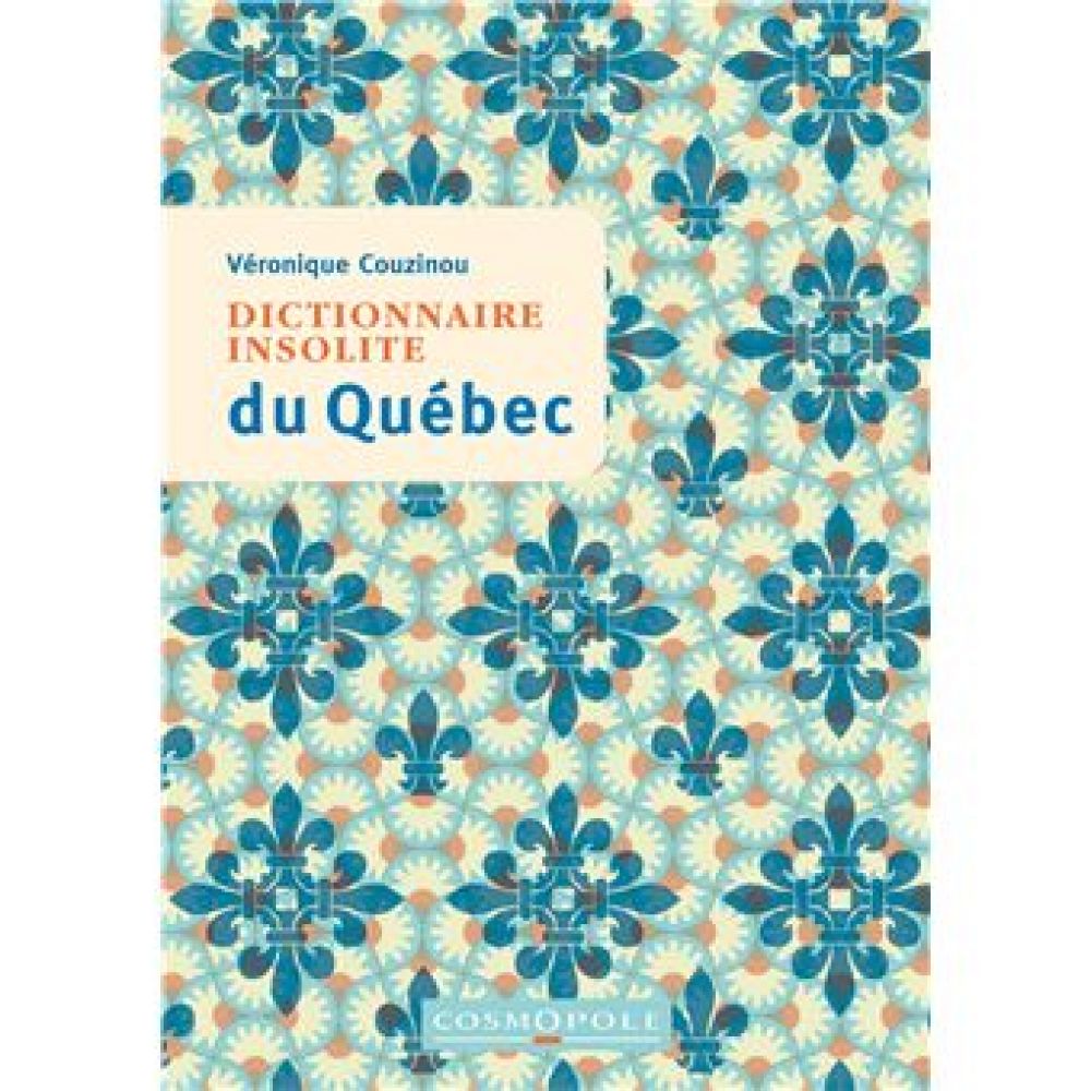 DICTIONNAIRE INSOLITE DU QUEBEC (COUZINOU VERONIQUE)