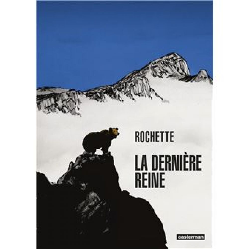 LA DERNIERE REINE (JEAN-MARC ROCHETTE)