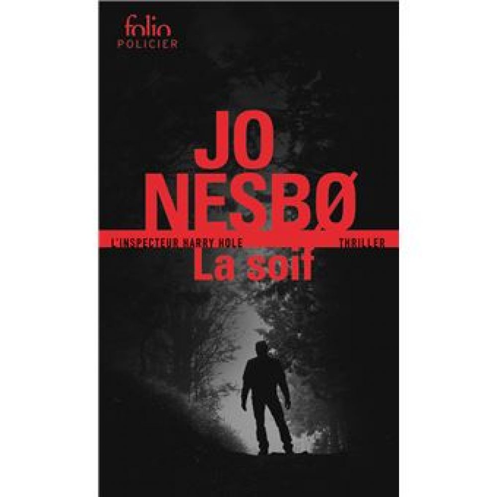 LA SOIF - UNE ENQUETE DE L'INSPECTEUR HARRY HOLE (JO NESBO)