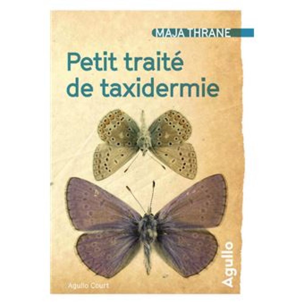 PETIT TRAITE DE TAXIDERMIE (MAJA THRANE)
