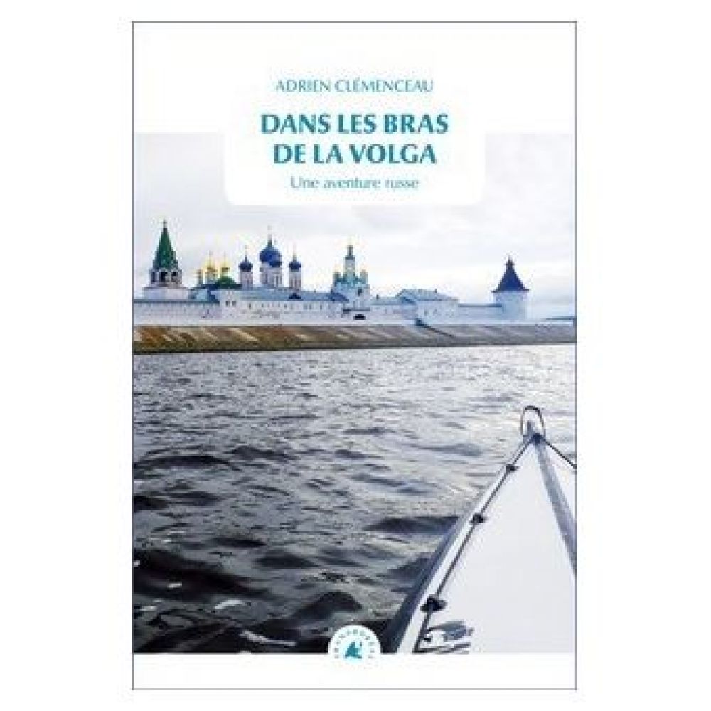 DANS LES BRAS DE LA VOLGA (ADRIEN CLEMENCEAU)