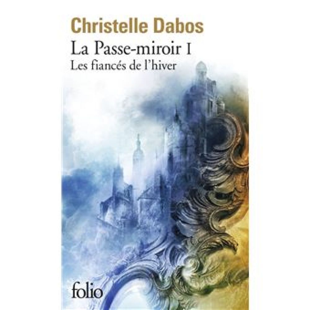 LA PASSE-MIROIR - I - LES FIANCES DE L'HIVER (CHRISTELLE DABOS)