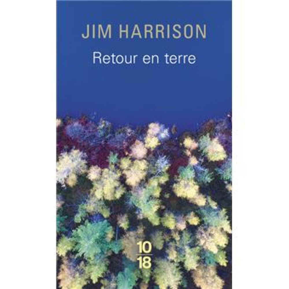 RETOUR EN TERRE (JIM HARRISON)