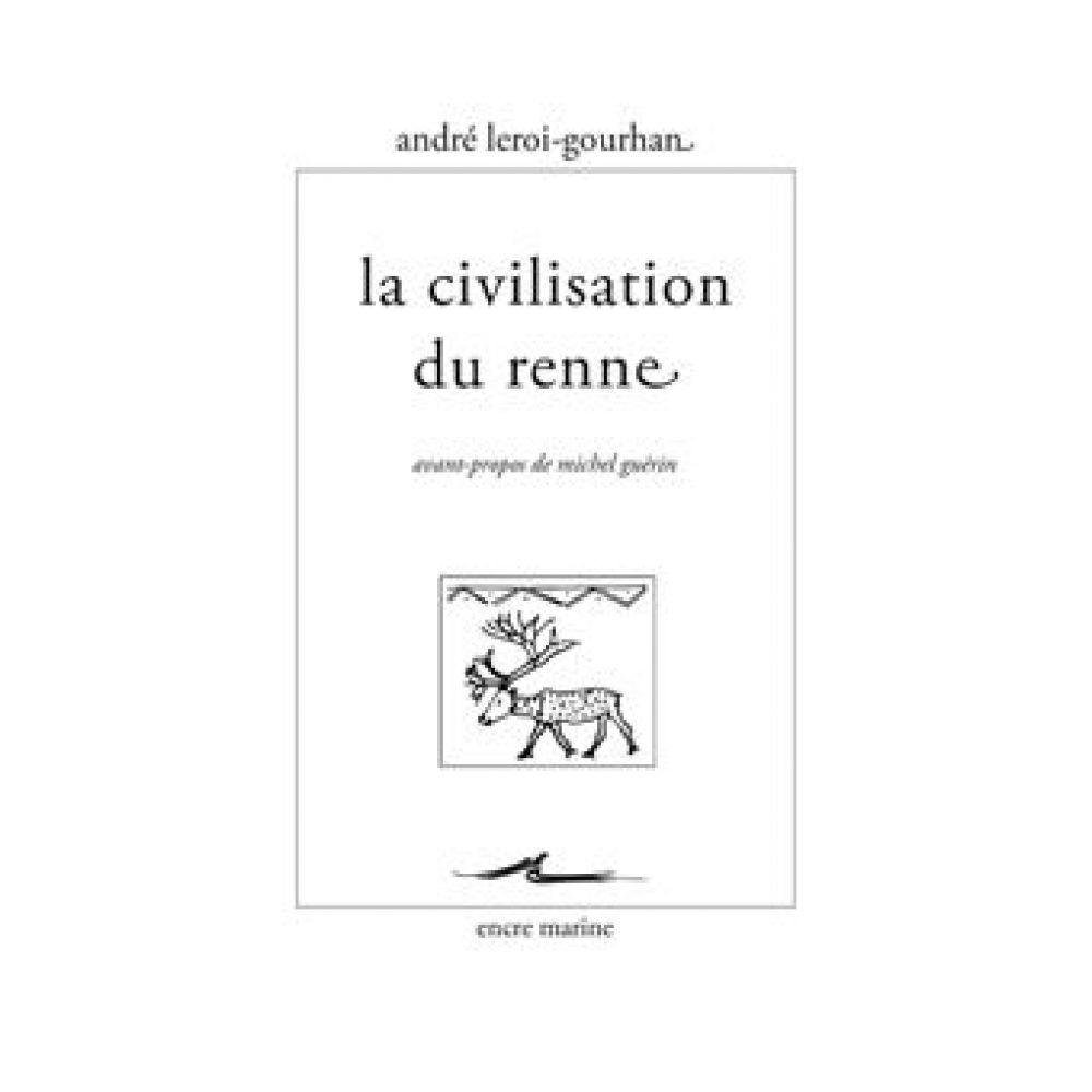 LA CIVILISATION DU RENNE (LEROI-GOURHAN)