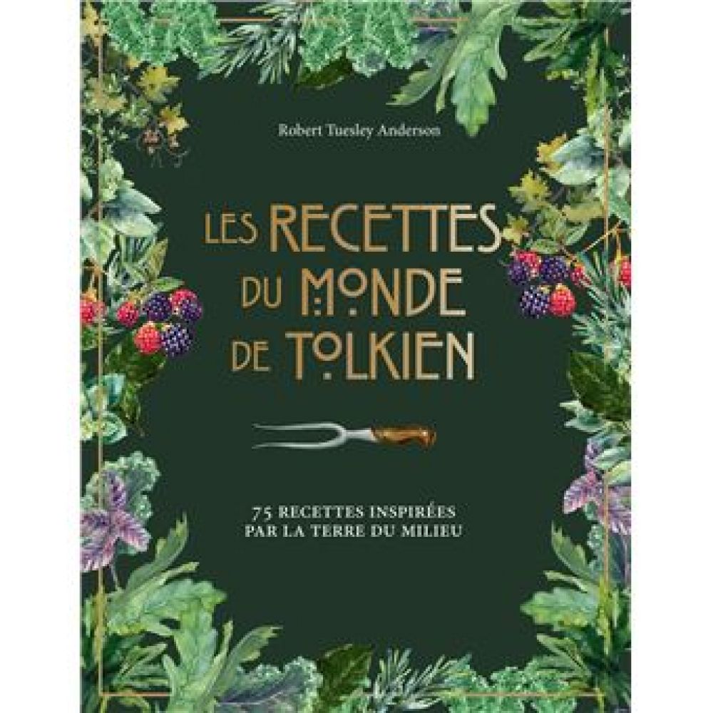 LES RECETTES DU MONDE DE TOLKIEN - 75 RECETTES INSPIREES PAR LA TERRE DU MILIEU (ANDERSON)