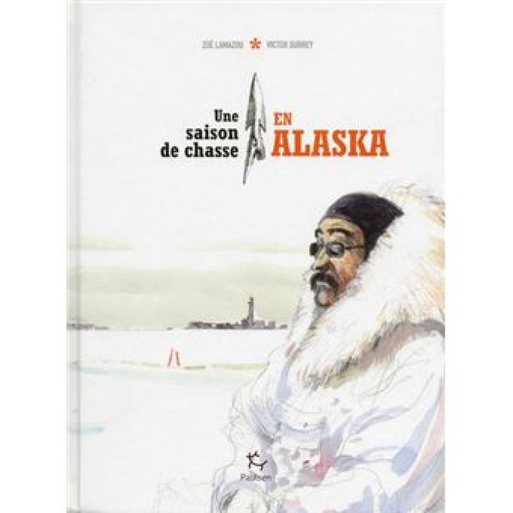 UNE SAISON DE CHASSE EN ALASKA (ZOE LAMAZOU)