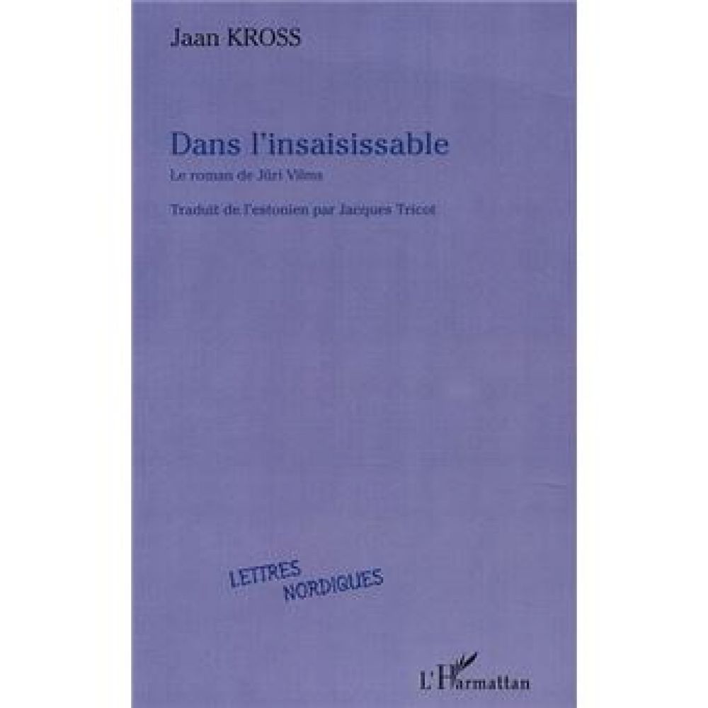 DANS L'INSAISISSABLE, LE ROMAN DE JÜRI VILMS (JAAN KROSS)