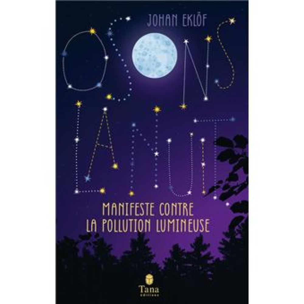 OSONS LA NUIT - MANIFESTE CONTRE LA POLLUTION LUMINEUSE (JOHAN EKLOF)