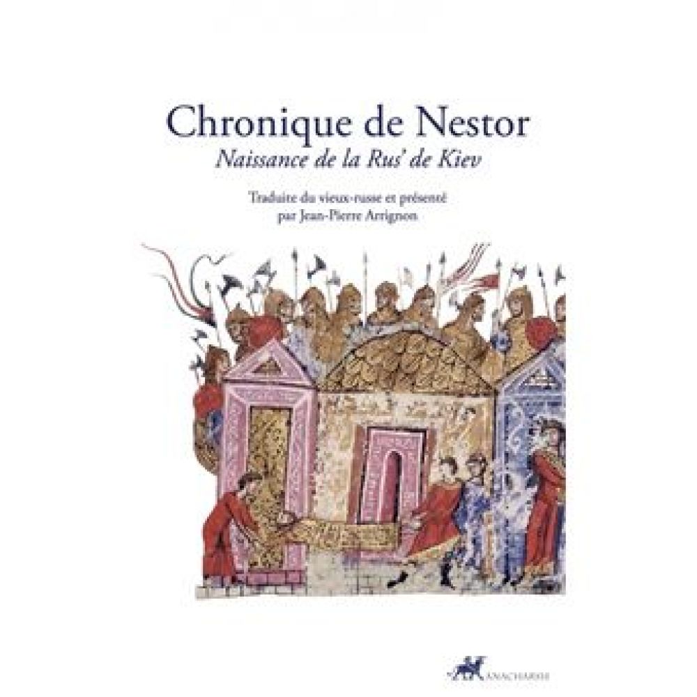 CHRONIQUE DE NESTOR - NAISSANCE DE LA RUS' DE KIEV
