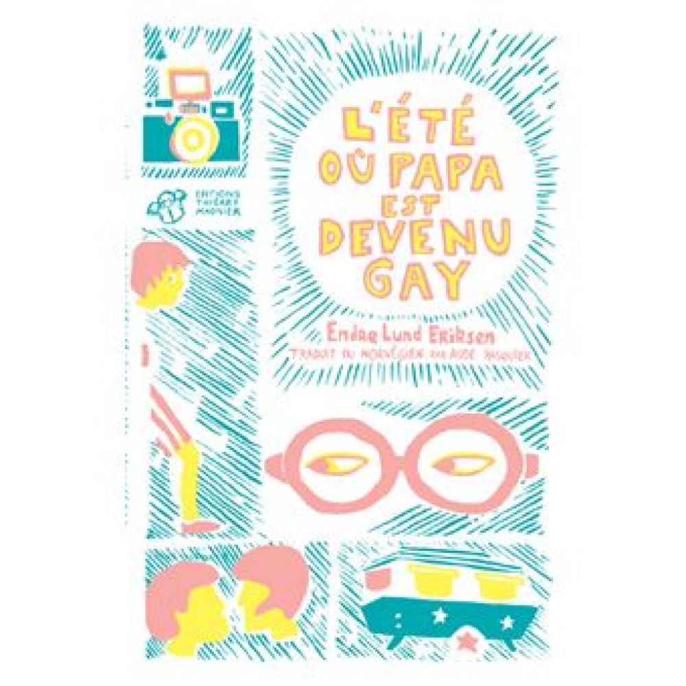 L'ETE OU PAPA EST DEVENU GAY (ENDRE LUND ERIKSEN)