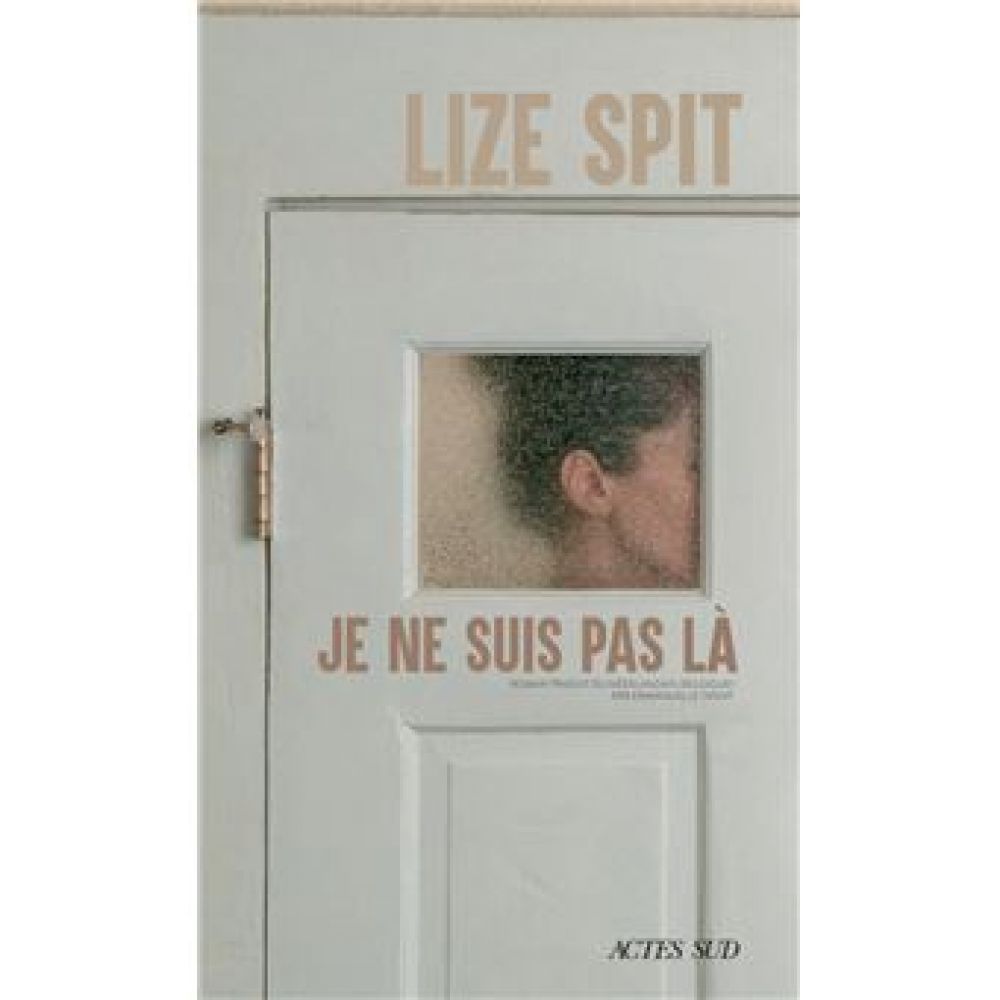 JE NE SUIS PAS LA (LIZE SPIT)