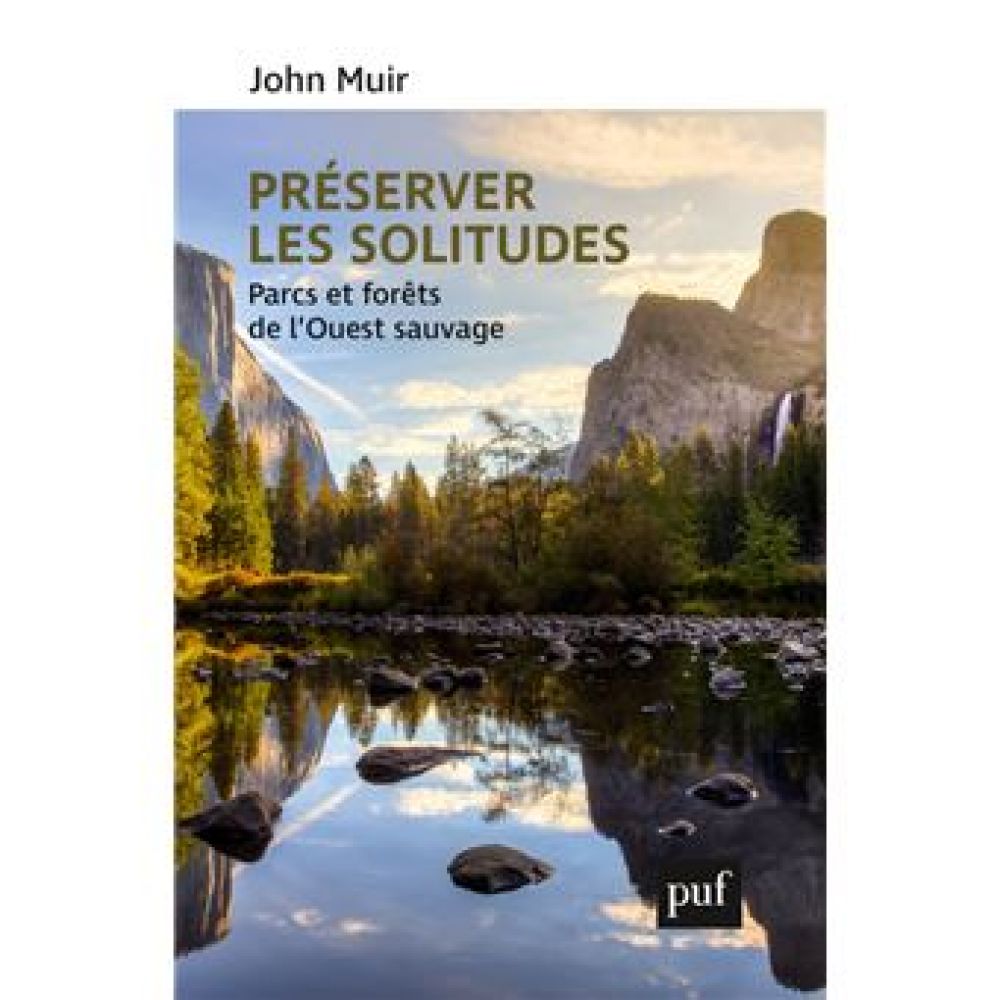 PRESERVER LES SOLITUDES - PARCS ET FORETS DE L'OUEST SAUVAGE (JOHN MUIR)