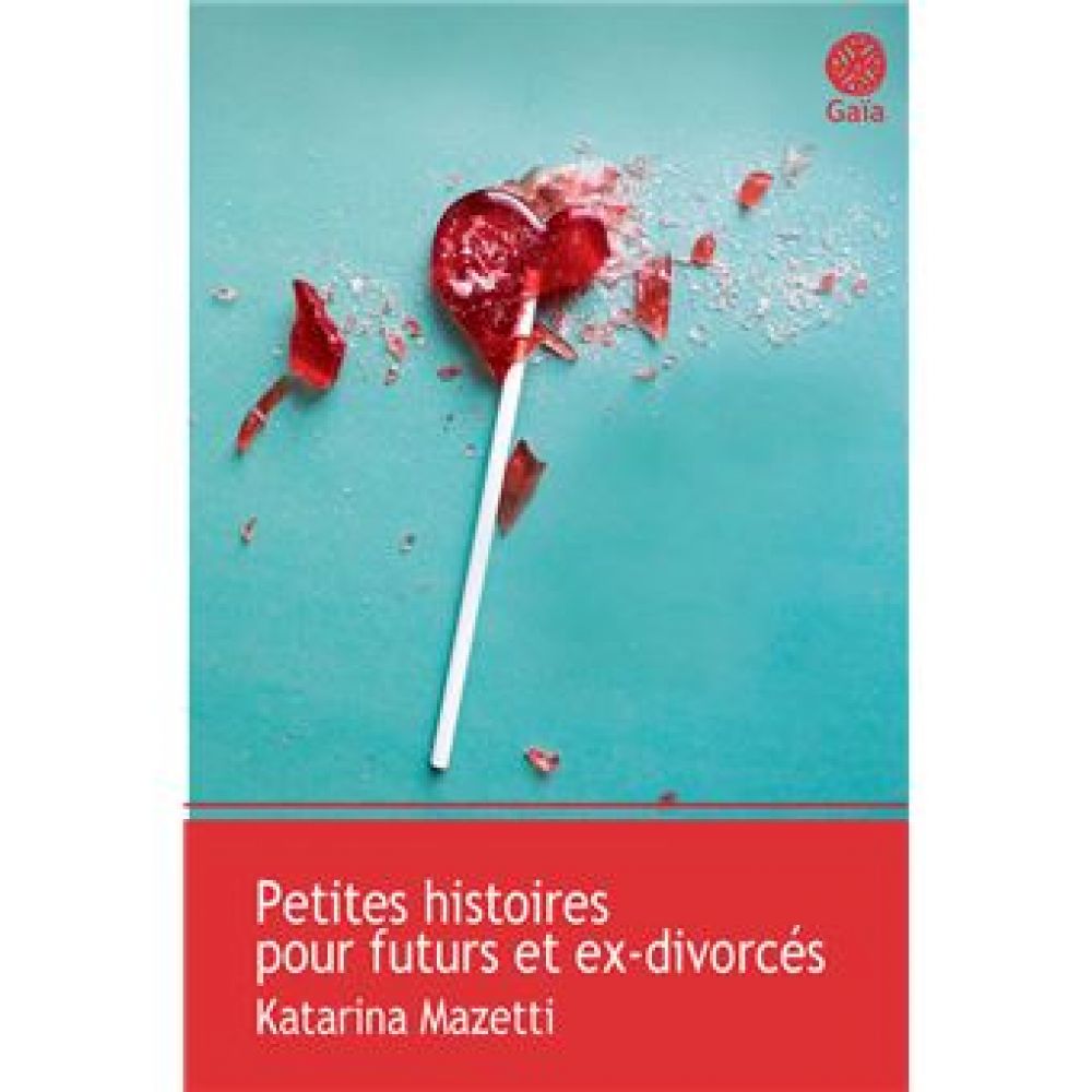 PETITES HISTOIRES POUR FUTURS ET EX-DIVORCES (KATARINA MAZETTI)