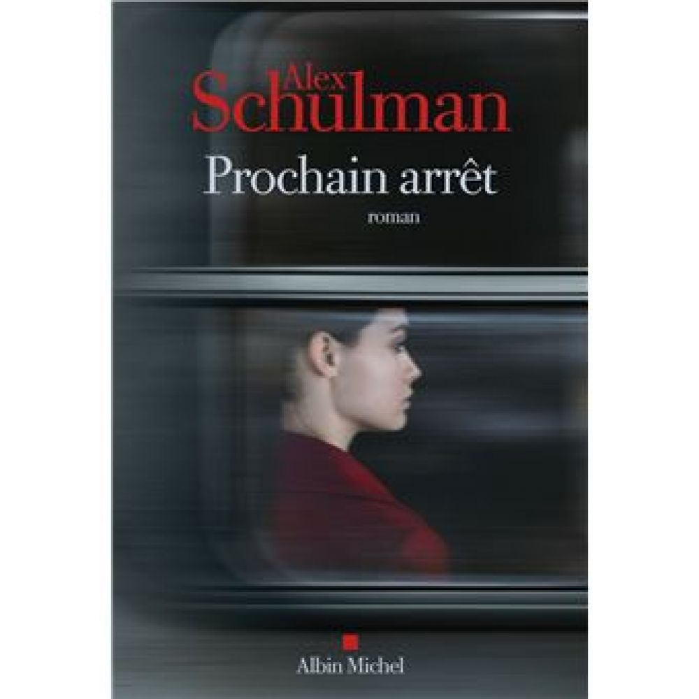 PROCHAIN ARRET (ALEX SCHULMAN)