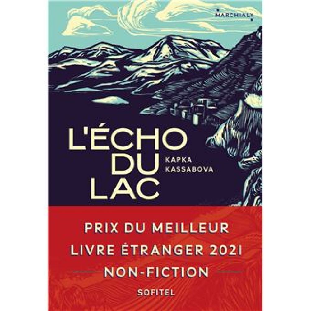 L'ÉCHO DU LAC - PRIX DU MEILLEUR LIVRE ETRANGER 2021 NON-FICTION (MORGANE SAYSANA, KAPKA KASSABOVA)