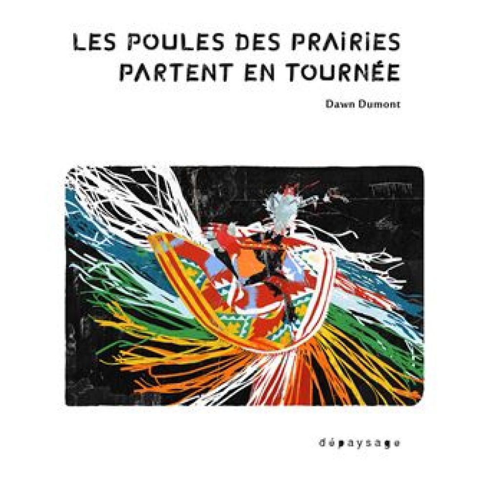 LES POULES DES PRAIRIES PARTENT EN TOURNEE (DAWN DUMONT)