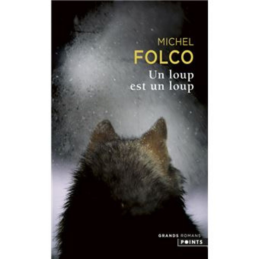 UN LOUP EST UN LOUP (FOLCO MICHEL)