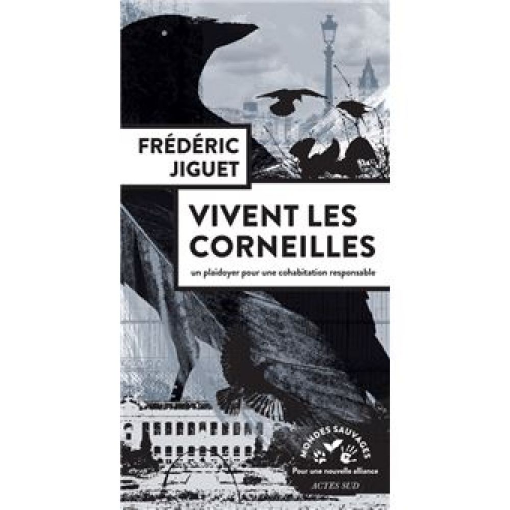 VIVENT LES CORNEILLES - PLAIDOYER POUR UNE COHABITATION RESPONSABLE (JIGUET/REYNARD)