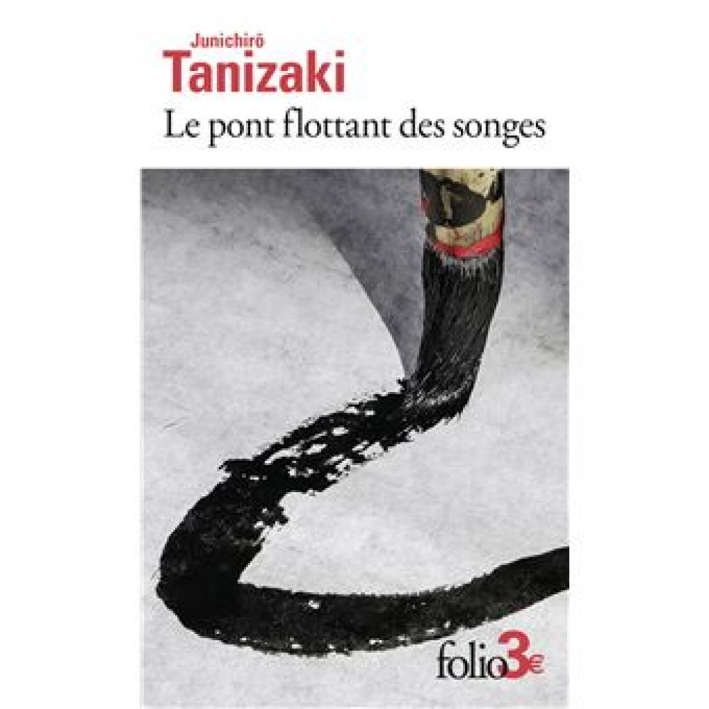 LE PONT FLOTTANT DES SONGES (TANIZAKI JUNICHIRO)