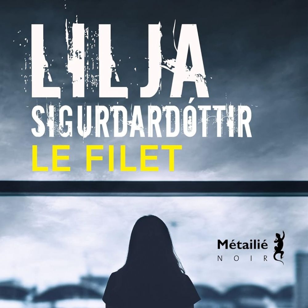 LE FILET (SIGURDARDOTTIR LILJA)