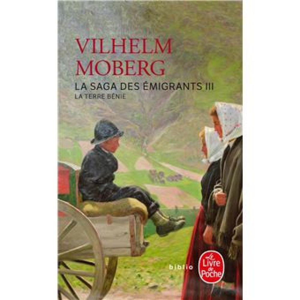 LA TERRE BENIE (LA SAGA DES EMIGRANTS, TOME 3) (MOBERG VILHELM)