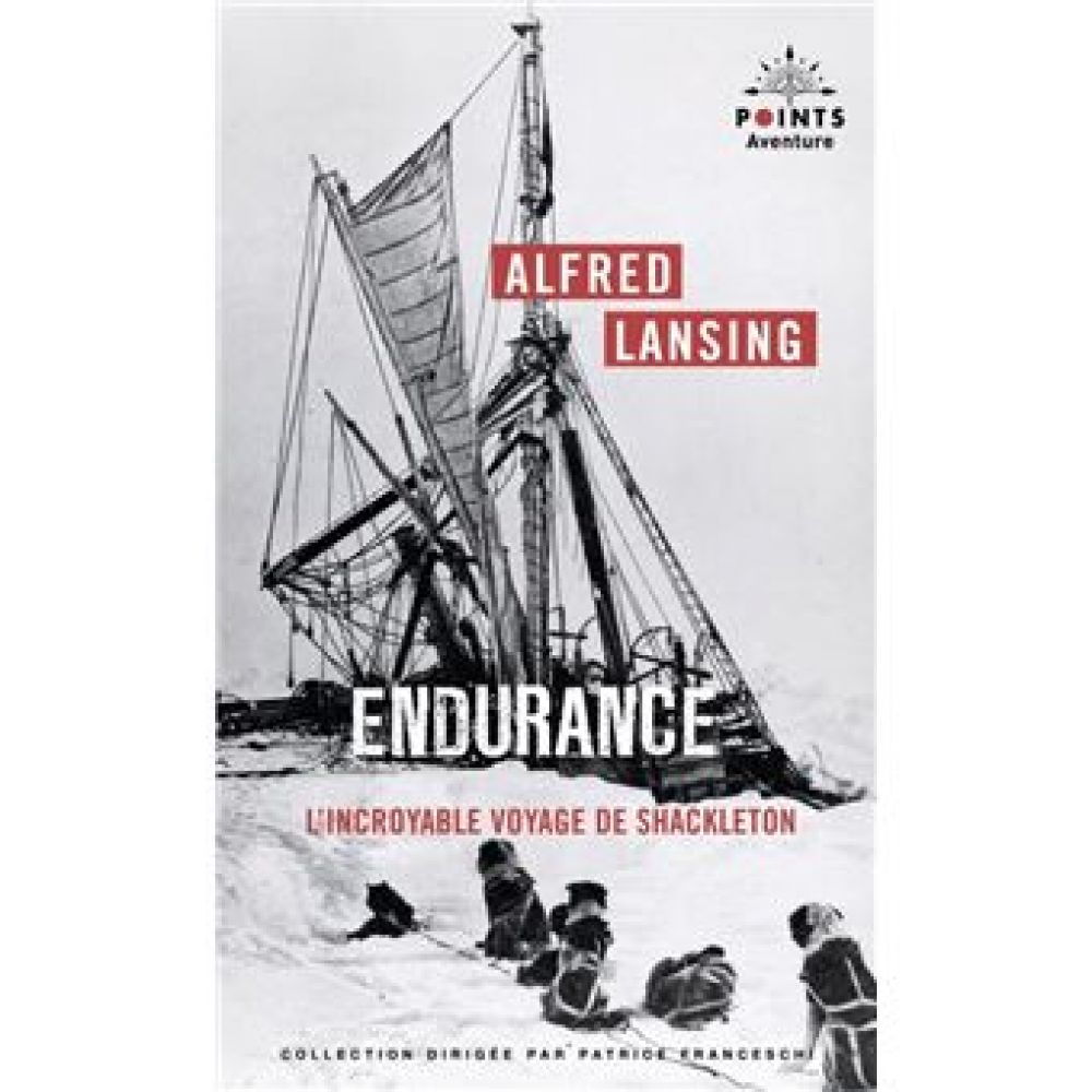 ENDURANCE. L'INCROYABLE VOYAGE DE SHACKLETON (LANSING ALFRED)
