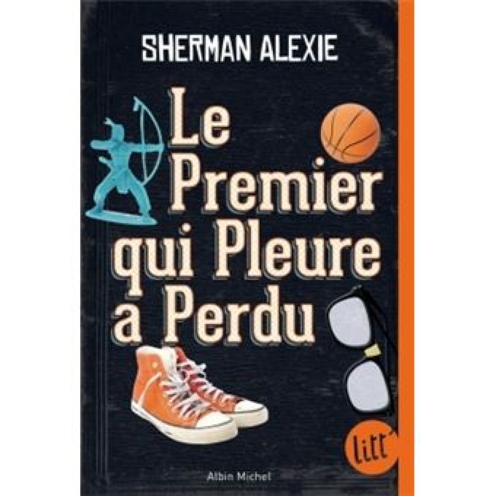LE PREMIER QUI PLEURE A PERDU (ALEXIE SHERMAN)
