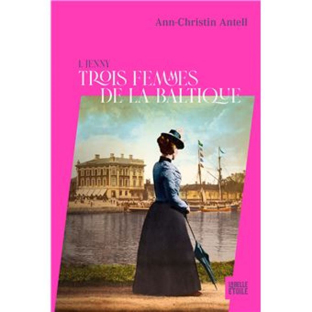 TROIS FEMMES DE LA BALTIQUE - T01 - TROIS FEMMES DE LA BALTIQUE - JENNY (ANTELL ANN-CHRISTIN)