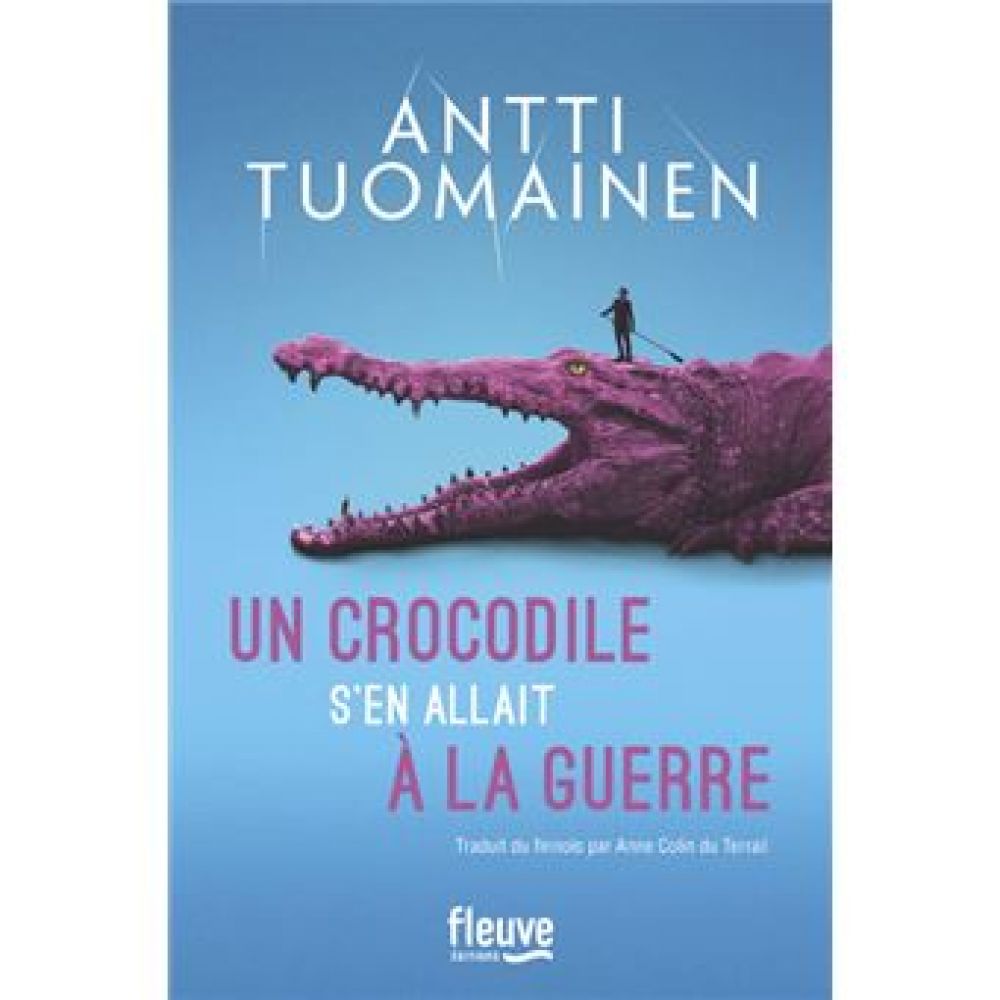 UN CROCODILE S'EN ALLAIT A LA GUERRE (TUOMAINEN ANTTI)