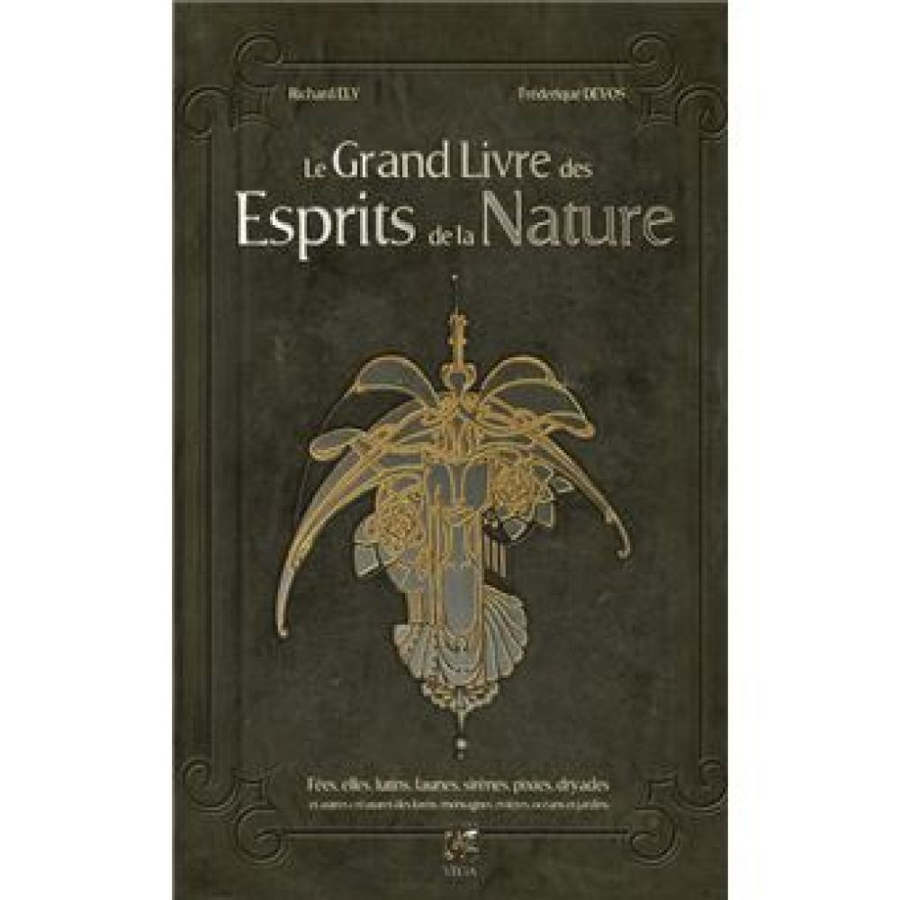 LE GRAND LIVRE DES ESPRITS DE LA NATURE - FEES, ELFES, LUTINS, FAUNES, SIRENES, PIXIES, DRYADES ET A( ELY/DEVOS)