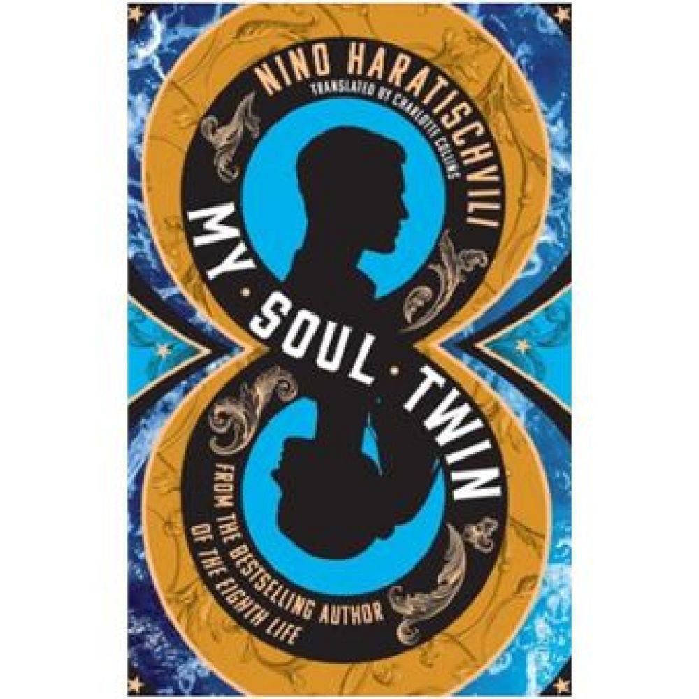 MY SOUL TWIN (NINO HARATISCHVILI)