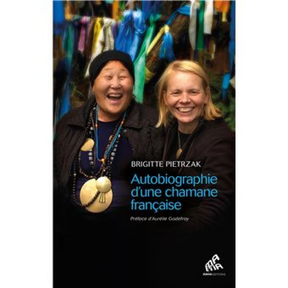 AUTOBIOGRAPHIE D'UNE CHAMANE FRANCAISE (PIETRZAK BRIGITTE)