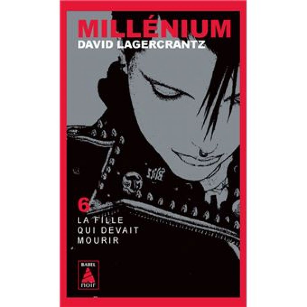 MILLENIUM - T06 - MILLENIUM 6 - LA FILLE QUI DEVAIT MOURIR (LAGERCRANTZ DAVID)
