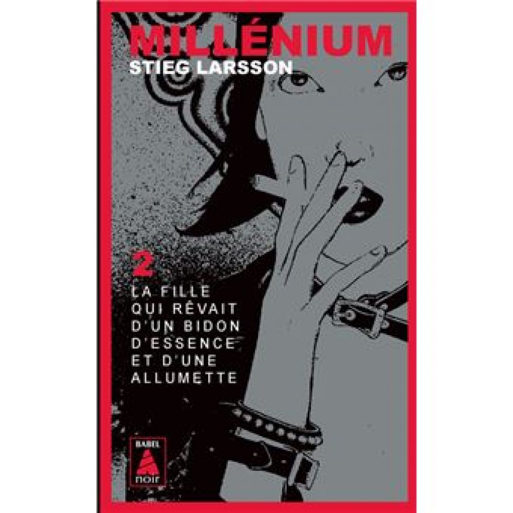 MILLENIUM - T02 - MILLENIUM 2 - LA FILLE QUI REVAIT D'UN BIDON D'ESSENCE ET D'UNE ALLUMETTE (LARSSON STIEG)
