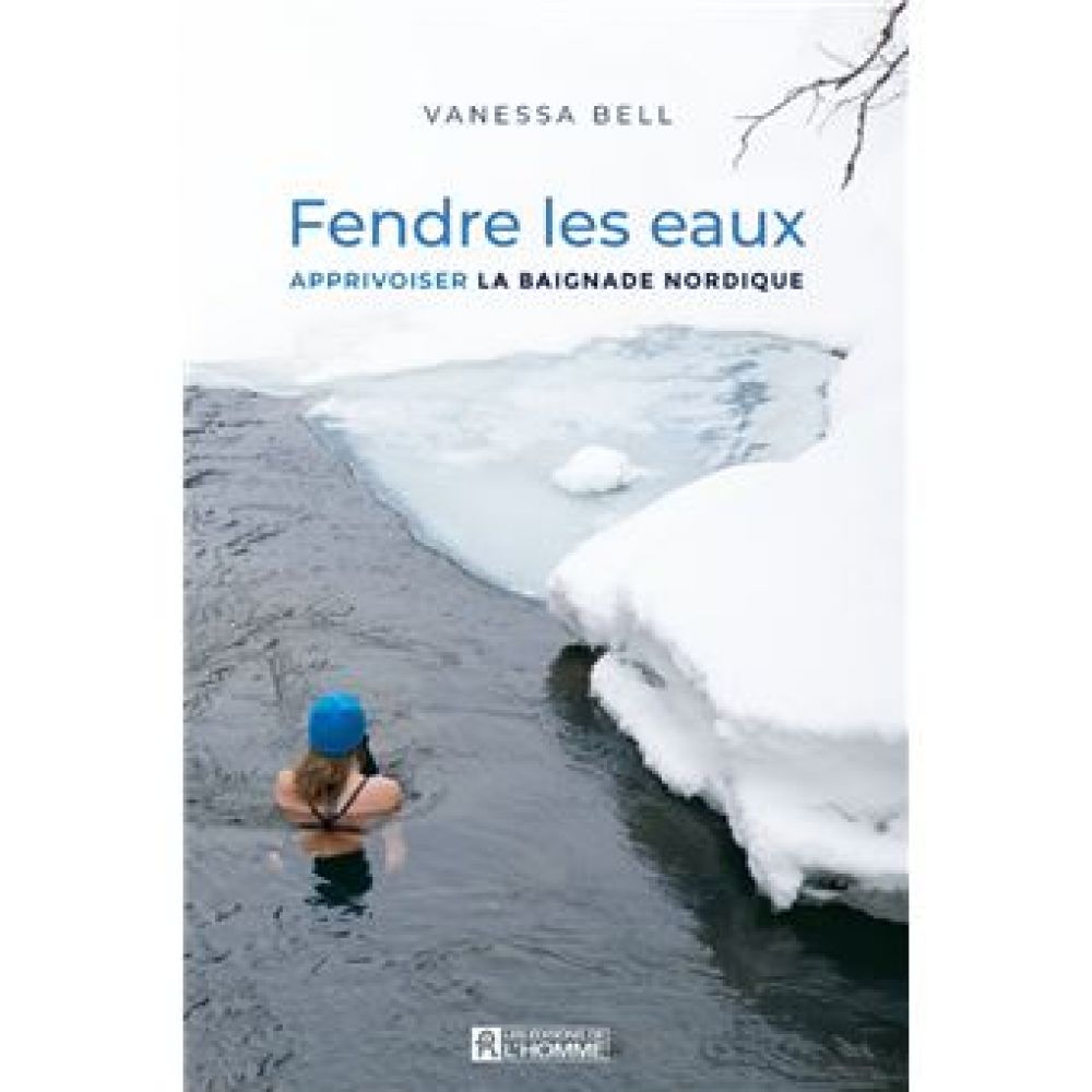FENDRE LES EAUX - APPRIVOISER LA BAIGNADE NORDIQUE (BELL VANESSA)