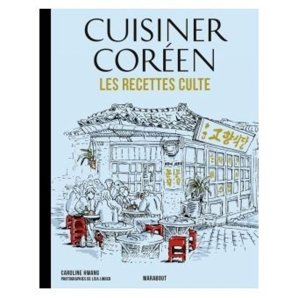 LES RECETTES CULTE - CUISINER CORÉEN (CAROLINE HWANG)