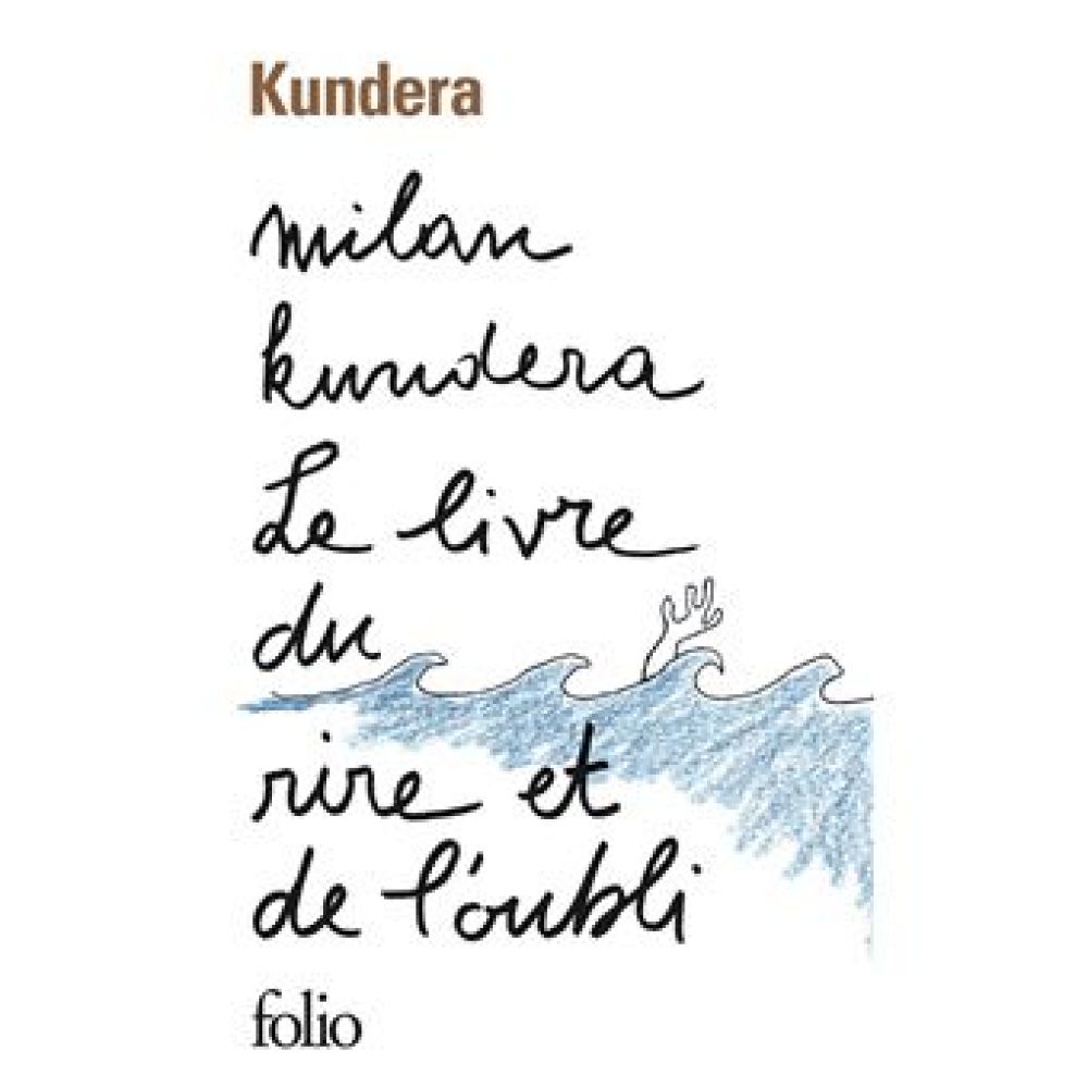 LE LIVRE DU RIRE ET DE L'OUBLI (MILAN KUNDERA)