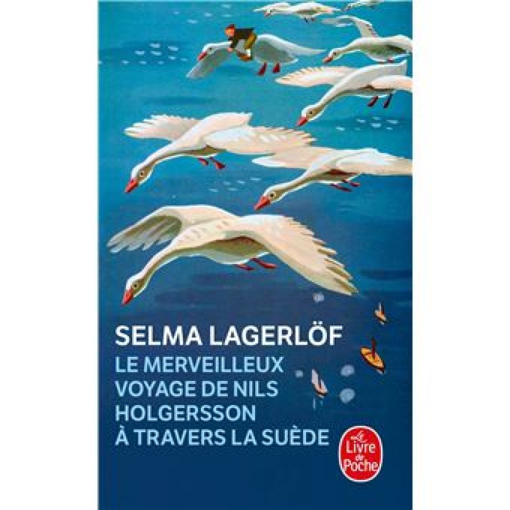 LE MERVEILLEUX VOYAGE DE NILS HOLGERSSON A TRAVERS LA SUEDE (LAGERLOF SELMA)