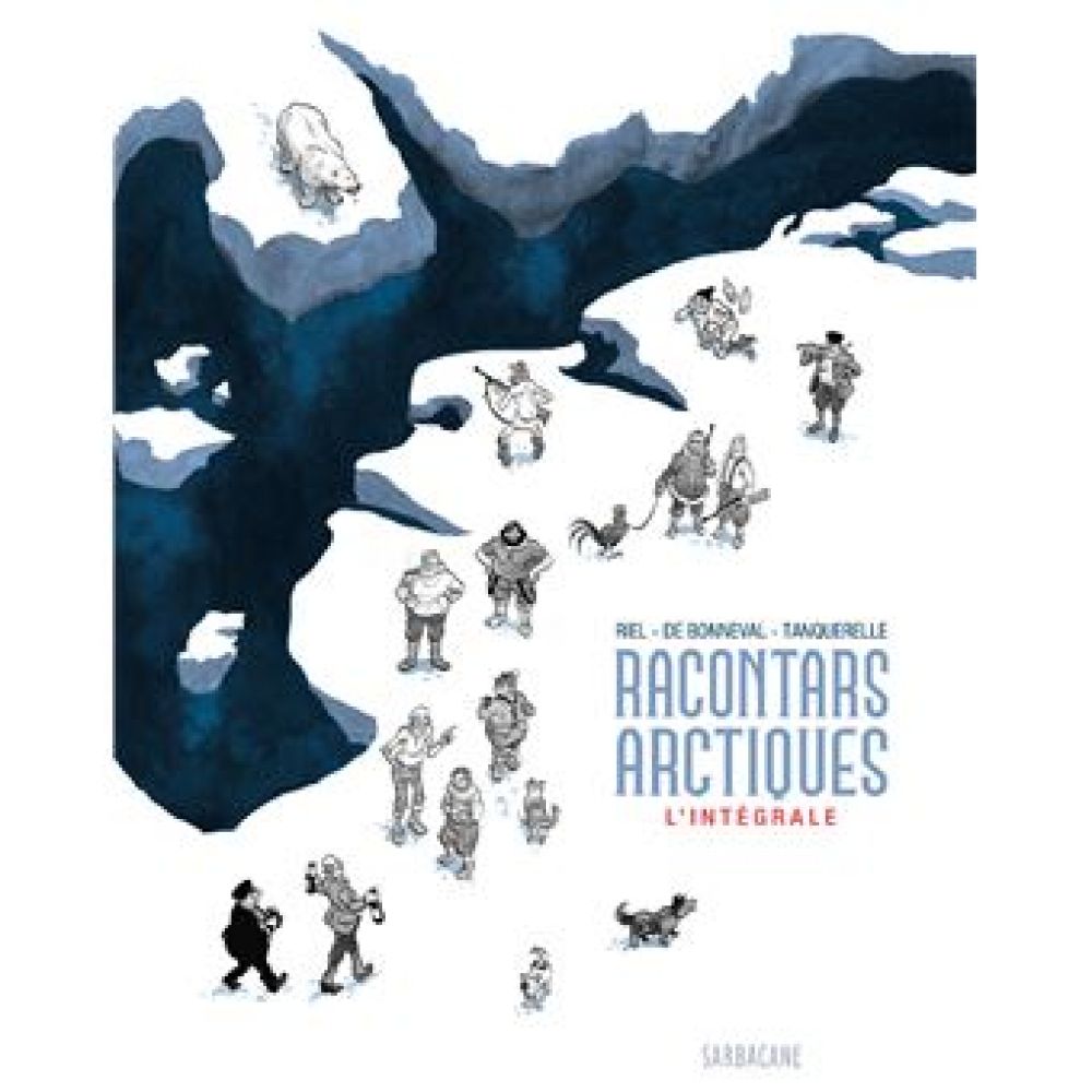 RACONTARS ARCTIQUES - L'INTEGRALE - EDITION 2022 (TANQUERELLE/RIEL)