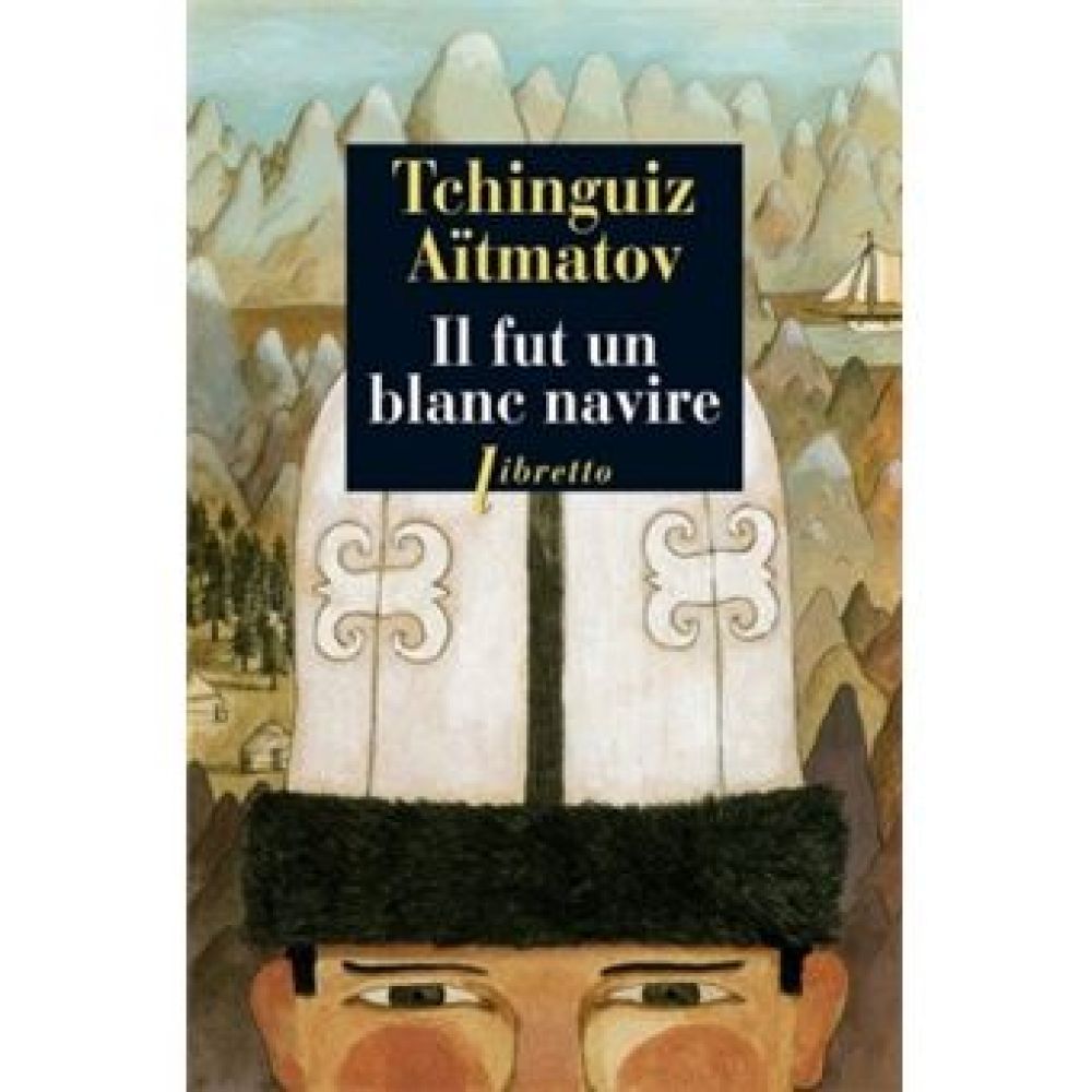 IL FUT UN BLANC NAVIRE (AITMATOV TCHINGUIZ)