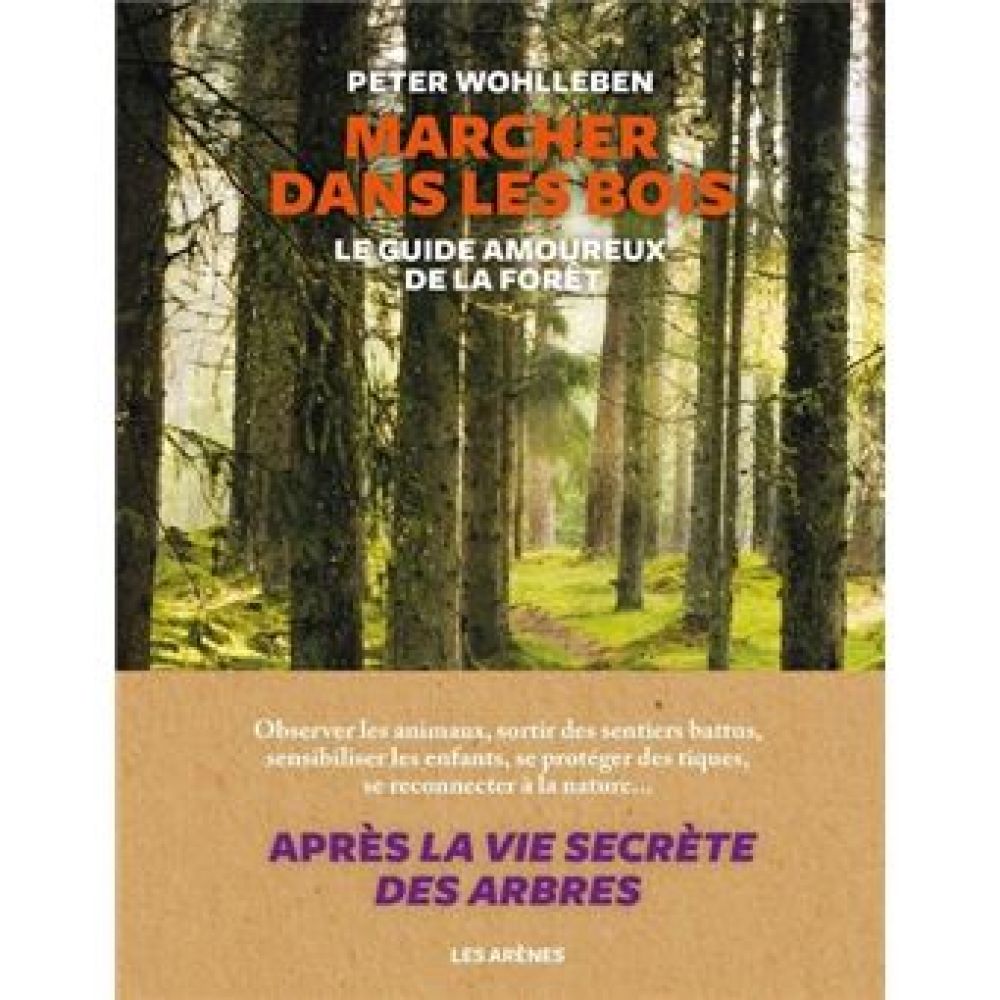 MARCHER DANS LES BOIS - LE GUIDE AMOUREUX DE LA FORET (WOHLLEBEN PETER)