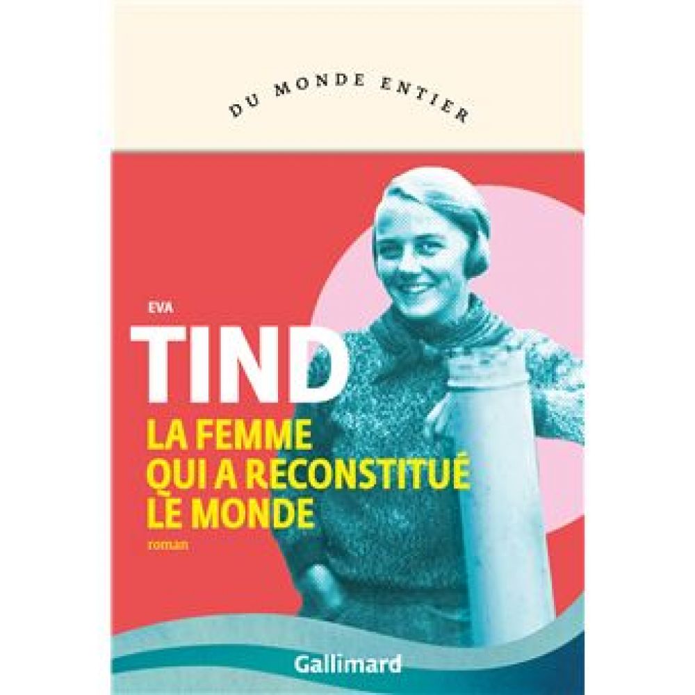 LA FEMME QUI A RECONSTITUE LE MONDE (TIND EVA)