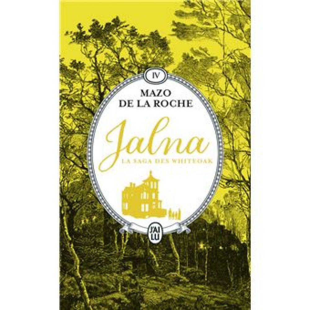JALNA : LA SAGA DES WHITEOAK - VOL04 - JALNA - LES WHITEOAK DE JALNA (DE LA ROCHE MAZO)