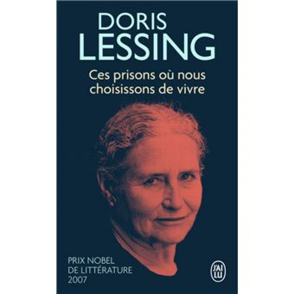 CES PRISONS OU NOUS CHOISISSONS DE VIVRE (LESSING DORIS)
